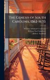 The Genesis of South Carolina, 1562-1670; The Genesis of South Carolina, 1562-1670;