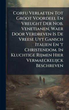 Cover Corfu Verlaeten Tot Groot Voordeel En Vreught Der Nob. Venetianen, Waer Door Verdreven Is De Vreese Uyt Gansch Italien En 't Christendom. In Kluchtige Rijmen Hier Vermaeckelijck Beschreven