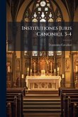Institutiones Juris Canonici, 3-4