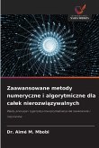 Zaawansowane metody numeryczne i algorytmiczne dla ca¿ek nierozwi¿zywalnych