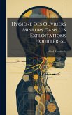 Hygiène Des Ouvriers Mineurs Dans Les Exploitations Houillères...