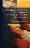 Electrodialysis for Closed Loop Control of Cyanide Rinse Waters Electrodialysis for Closed Loop Control of Cyanide Rinse Waters