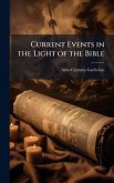 Current Events in the Light of the Bible Current Events in the Light of the Bible