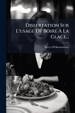 Dissertation Sur L'usage De Boire Ã&#128; La Glace...