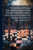 Updating Optimal Decisions Using Game Theory and Exploring Risk Behavior Through Response Surface Methodology
