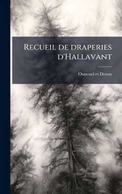 Recueil de draperies d'Hallavant - Dezon, Osmond Et