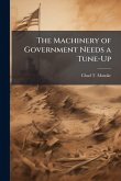 The Machinery of Government Needs a Tune-Up The Machinery of Government Needs a Tune-Up