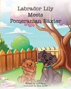 Labrador Lily Meets Pomeranian Baxter - Shaw, Lori