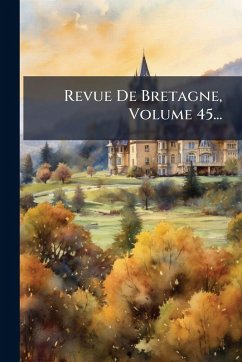 Revue De Bretagne, Volume 45... - Anonymous