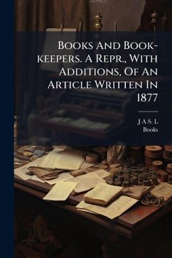 Books And Book-keepers. A Repr., With Additions, Of An Article Written In 1877 - Books Books And Book-keepers. A Repr., With Additions, Of An Article Written In 1877 - Books