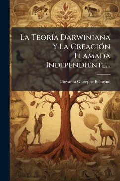 Cover La TeorÃ-a Darwiniana Y La CreaciÃ3n Llamada Independiente...