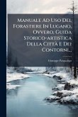 Manuale Ad Uso Del Forastiere In Lugano, Ovvero, Guida Storico-artistica Della CittÃ E Dei Contorni...