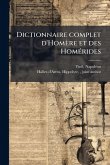 Dictionnaire complet d'Homère et des HomÃ(c)rides Dictionnaire complet d'Homère et des HomÃ(c)rides