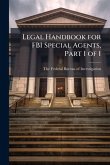 Legal Handbook for FBI Special Agents, Part 1 of 1