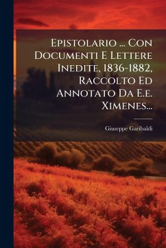 Cover Epistolario ... Con Documenti E Lettere Inedite, 1836-1882, Raccolto Ed Annotato Da E.e. Ximenes...