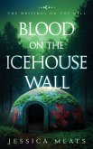 Blood on the Icehouse Wall Blood on the Icehouse Wall