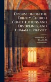 Discussion on the Trinity, Church Constitutions and Disciplines, and Human Depravity