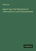 Report Upon The Phenomena of Clairvoyance or Lucid Somnambulism