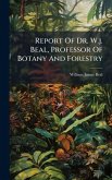 Report Of Dr. W.j. Beal, Professor Of Botany And Forestry