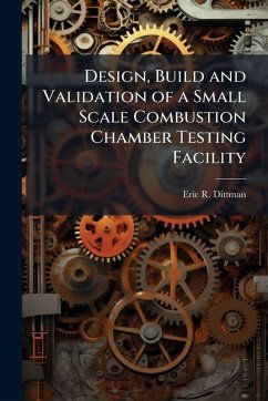 Cover Design, Build and Validation of a Small Scale Combustion Chamber Testing Facility