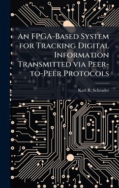 Cover An FPGA-Based System for Tracking Digital Information Transmitted via Peer-to-Peer Protocols