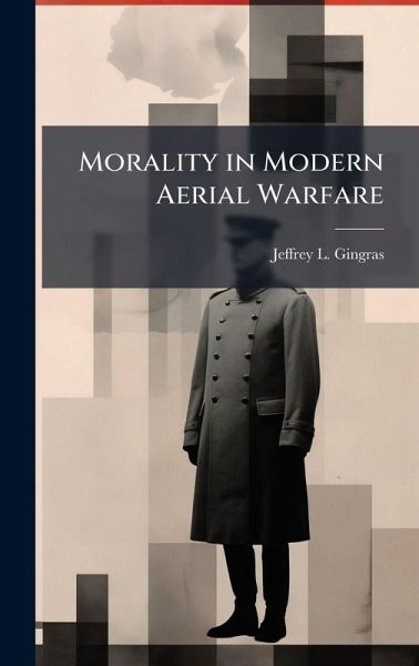 Morality in Modern Aerial Warfare Morality in Modern Aerial Warfare