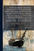 Steel's Atlantic and West-Indian Navigator, or Sailing Directions for the Navigation of the Atlantic Ocean and of the West Indies To Which are Added an Examination Into the True Cause of the Gulf Stream, Andc., by J. Manderson Steel's Atlantic and West-Indian Navigator, or Sailing Directions for the Navigation of the Atlantic Ocean and of the West Indies To Which are Added an Examination Into the True Cause of the Gulf Stream, Andc., by J. Manderson