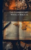 The Commentary Wholly Biblical The Commentary Wholly Biblical