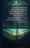 Characterizing Cyclostationary Features of Digital Modulated Signals With Empirical Measurements Using Spectral Correlation Function Characterizing Cyclostationary Features of Digital Modulated Signals With Empirical Measurements Using Spectral Correlation Function