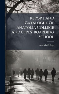 Report And Catalogue Of Anatolia College And Girls' Boarding School Cover Report And Catalogue Of Anatolia College And Girls' Boarding School