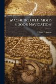 Magnetic Field Aided Indoor Navigation Magnetic Field Aided Indoor Navigation