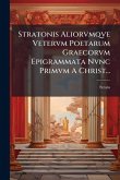 Stratonis Aliorvmqve Vetervm Poetarum Graecorvm Epigrammata Nvnc Primvm A Christ...