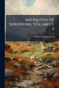 Cover Antiquities Of Shropshire, Volumes 1-2
