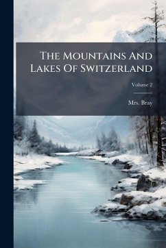 The Mountains And Lakes Of Switzerland Cover The Mountains And Lakes Of Switzerland