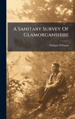A Sanitary Survey Of Glamorganshire Cover A Sanitary Survey Of Glamorganshire