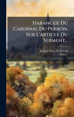Cover Harangue Du Cardinal Du Perron, Sur L'article Du Serment...