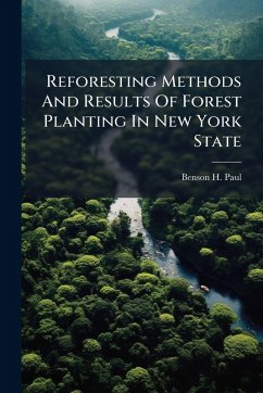 Reforesting Methods And Results Of Forest Planting In New York State - Paul, Benson H