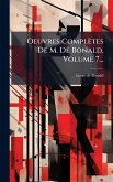 Oeuvres Complètes De M. De Bonald, Volume 7... Oeuvres Complètes De M. De Bonald, Volume 7...