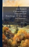 Les Ã‰coles Catholiques D'Ã(c)conomie Politique Et Sociale En France...