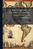 The Bibliography Of The Pre-columbian Discoveries Of America