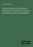 Historical Epochs, with System of Mnemonics, to Facilitate the Study of Chronology, History, and Biography