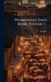 Promenades Dans Rome, Volume 1...