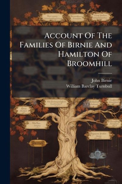 Account Of The Families Of Birnie And Hamilton Of Broomhill