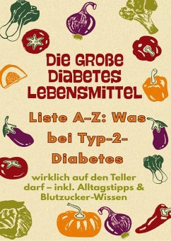 Cover Die große Diabetes Lebensmittel -Liste A-Z: Was bei Typ-2-Diabetes wirklich auf den Teller darf