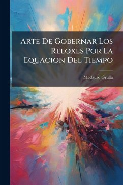 Cover Arte De Gobernar Los Reloxes Por La Equacion Del Tiempo