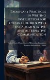 Exemplary Practices in Writing Instruction for Young Children Who Use Augmentative and Alternative Communication