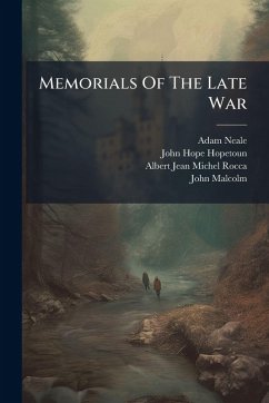 Memorials Of The Late War - Neale, Adam Memorials Of The Late War - Neale, Adam