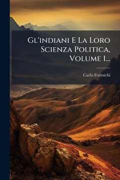 Cover Gl'indiani E La Loro Scienza Politica, Volume 1...