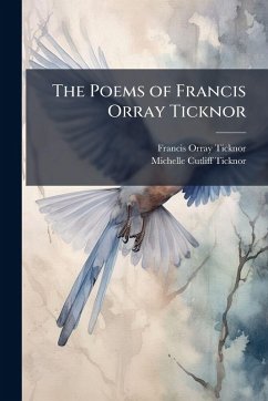 Cover The Poems of Francis Orray Ticknor