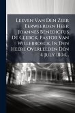 Leeven Van Den Zeer Eerweerden Heer Joannes Benedictus De Clerck, Pastor Van Willebroeck, In Den Heere Overleeden Den 4 July 1804... Leeven Van Den Zeer Eerweerden Heer Joannes Benedictus De Clerck, Pastor Van Willebroeck, In Den Heere Overleeden Den 4 July 1804...